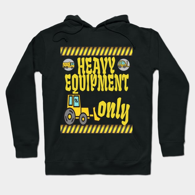 heavy equipment only Hoodie by DELLA73